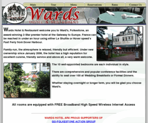 wardshotel.net: Wards Hotel & Restaurant Kaz Ltd - Folkestone , Kent , UK
Wards hotel is a spacious detached Edwardian Property. As a family run hotel we recognise varied needs of our guests from business Executive, to touring holiday makers. Wards Hotel was Built in the early 1900's as part of the Lord Radnor Estate. Within close proximity of the M20 Motorway, Harbour Ports and Channel Tunnel, Wards is ideally situated for all travellers. Owned by Waseem and Reem Kazanji, the hotel has a high reputation for excellent cuisine, friendly service and above all, a warm welcome.