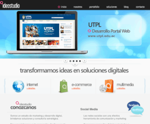 ideostudio.com: IdeoStudio - Transformamos ideas en soluciones digitales
Diseño y desarrollo Web/Multimedia y Redes Sociales.
Guayaquil, Ecuador.