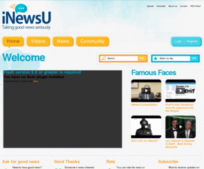 inewsu.com:  | iNewsU - Taking good news seriously
NewsU was created to make a positive difference in the world, reflecting some of the amazing things that go on in business, community, charity, people.....everything that touches everyday life. Its about adding balance to the news we see every day on television and in newspapers. 