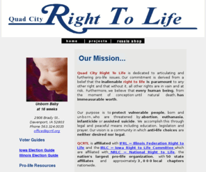 qcrtl.org: Quad City Right to Life supports pro right to life Christian Associations.
Our commitment is derived from a belief that the inalienable right to life is paramount to any other right.