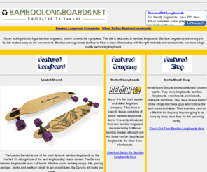 bamboolongboards.net: Bamboo Longboards - Featured Shop - Inertia Board Shop
Bamboo longboards have become all the rage lately. Companies like Sector 9, Loaded and Landyachtz have all started producing bamboo longboards. If you're thinking of buying a bamboo board, check out this site or inertia board shop. 