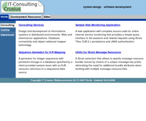 crusius.org: Crusius IT-Consulting
Development Resources and IT-Consulting Services. Web applications with source code downloads, object to relational persistence concepts.