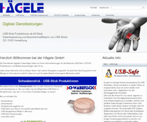 haegelegmbh.de: CD, DVD USB-Stick Produktion, Medienverpackungen und Datensicherheitscheck - | Hägele GmbH Tel. +49 (0)7031 - 714 5950
Die Hägele GmbH aus Böblingen bietet Ihnen u.a. CD, DVD USB-Stick Produktion, Kopierschutz, Seriennummernvergabe, Donglealternative, Löschschutz, Medienverpackungen und einen Datensicherheitscheck für offen liegende Daten im Internet