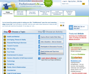 preretirementlife.com: Retirement Planning Resource - 40 and 50 plus - Deals, Discounts and much more - PreRetirementLife.com
Retirement planning content and information  on PreRetirementLife.com includes resources helpful for 40 and 50 plus preretirees. There are deals, discounts and coupons as well as reviews and expert answers to questions and forums on various topics ranging from health and travel to housing and financial planning.