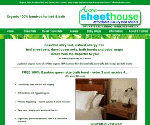 sheethouse.com.au: Aussie Sheet House - Organic 100% Bamboo bed sheet sets, towels, doona cover sets
Bamboo bed linen, certified organic 100% bamboo, towels and doona cover sets are the luxury choice in environmental home fabrics