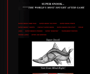 supersnook.com: Super Snook's Home Page
Super Snook, The World's Most Sought After Game Fish, Snook Fishing, saltwater Fishing, Snook Art, Snook Prints