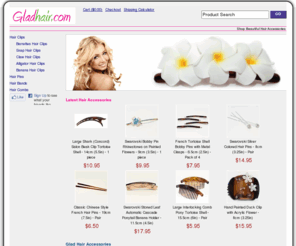 gladhair.com: Hair Accessories Shop - Everyday Low Prices
Shop hair accessories: barrettes, snap, claw, alligator, banana hair clips, hair pins, hair combs, tiaras. Rhinestone, flower, butterfly and other designs available.