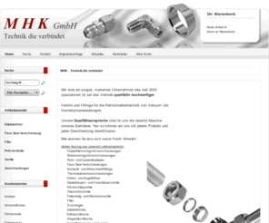 mhk-gmbh.com: MHK GmbH - Rohrleitungskomponenten von Vakuum bis Hochdruck
Systemkomponenten für Flüssigkeiten und Gase, Ventile, Rohrverschraubung, Schläuche, Schnellkupplungen und Rohre.