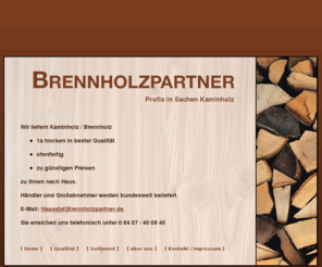 pellets-lieferant.info: Brennholzpartner - Wir liefern Ihr Kaminholz / Brennholz
Wir liefern Ihr Kaminholz / Brennholz - in bester Qualität, ofenfertig, preisgünstig - auch an Händler und Großabnehmer in ganz Deutschland.