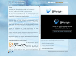 silverlightexample.com: Silverlight Beispiele Website - Improve your online business
IT-Improvement â€“ Wir helfen unsere Kunden bei der Steigerung der ProduktivitÃ¤t ihrer Mitarbeiter durch eine Verbesserung der IT-Unterstützung. Unser IT-Improvement Leistungsspektrum umfasst die Phasen Plan â€“ Build â€“ Run.