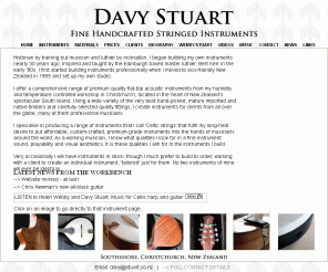 stuart.co.nz: Home | Davy Stuart, Fine handcrafted stringed instruments
Davy Stuart, luthier; Fine handcrafted string stringed instruments made in Christchurch, New Zealand luthier