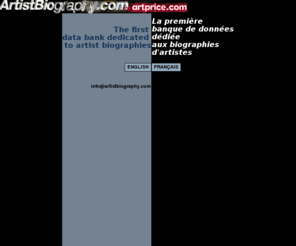 artists-biography.net: Artist Biography by artprice.com
ArtistBiography.com now gives access for millions of art professionals and lovers to a centralised and reliable source of information on artists.