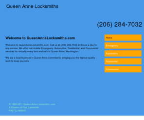 queenannelocksmiths.com: Queen Anne LOCKSMITH SERVICES. (206) 284-7032 Automotive,Residential,Commercial Locksmiths in Queen Anne -QueenAnneLocksmiths.com
15 MIN ARIVAL.24 HR EMERGENCY LOCKSMITHS SERVICE in Queen Anne, Washington. (206) 284-7032 Commercial locksmith,Residential locksmith,Automotive locksmiths.Certified Registered Locksmiths. CALL (206) 284-7032 for Emergency Locksmith Company providing professional locksmith Fast Car, Truck, Home & Office Lock Out Services, Car, Truck, Home & Office Locks Changed, Installed & Repaired, Car, Truck, Home & Office Re-keys & Master Key Systems, High Security Locks Systems, Intercom System Repair & Installation, Panic Bars Installed, Peephole Installation.High Security Cylinder Changed & Re-Keyed, Closed Curcuit Television CCTV, Card Access Control Systems, Panic Devices, Safes, Combination Lock Change, Electronic Keypad and Keyless Entry, Alarm System Repair & Installation, File Cabinet Locks.Car, Home and Office Key Cutting & Key Replacement, Emergency Vehicle Opening, Emergency Trunk Opening, Extraction of Broken Keys, GM VAT Keys Duplication, High Security Vehicle Key Duplication,car lockouts,lockouts, New Ignition key and Transponder Chip Key Services.Locksmith - 24 hour emergency auto locksmith services in Locksmith Queen Anne WA. Find a local locksmith company for professional,fast,24/7 emergency automotive,residential and commercial,locksmith services.Find a local Locksmith in  Queen AnneWA.All our locksmiths are certified with the highest standerd traning.Call your local locksmith.(206) 284-7032