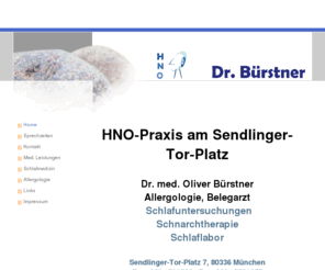 drbuerstner.de: Home - Praxis Dr. Bürstner
Praxis für Hals-Nasen-Ohrenheilkunde und Allergologie, Diagnostik und Therapie bei Schnarchen, Schlafapnoe und Schlafstörungen, Ambulante und stationäre Operationen, Belegarzt, eigenes Schlaflabor