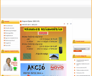 kaposepker.hu: Kapos-Épker 2003 Kft. - Építőanyag kis és nagykereskedés Kaposvár. - Építőanyag tüzép telefon: 82/416-119
Cégünk 1995-ben alakult, építőanyag kiskereskedelmi tevékenység céljából. A kezdetektől fogva családi vállalkozásként működik, amit sikerült a mai napig fenntartani és remélhetőleg a jövőben sem lesz ez másképp.  Az idő során, hogy bővült a termékpalettán