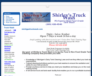 michigantruckwash.com: michigantruckwash.com
Shirley's Truck Wash Michigan's Best Food & Non-Food Grade Tank Wash Located on 6284 Sawyer Rd Sawyer, Michigan 49125 Open 24hours 7days