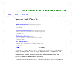 healthnfitnesstips.com: Health Food Vitamin and Fitness Tips - Health Food Vitamins Resources Guide
The website for complete information on health,food,vitamins tips. Learn about the various nutrition benefits of food here