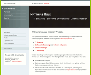 matthias-bold.net: Startseite - Matthias Bold
Website von Matthias Bold. Als freiberuflich tätiger Software-Entwickler führe ich sowohl IT-Beratung als auch Datenbankdesign durch.