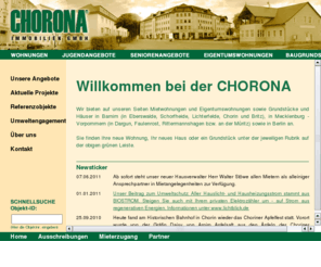 wohnungsmarkt-eberswalde.com: CHORONA hat Ihre neue Mietwohnung oder Eigetumswohnung in Eberswalde, Berlin, Dargun, Faulenrost
Mietwohnungen und Eigentumswohnungen in Berlin und Berliner Umland sowie im Barnim wie Eberswalde, Schorfheide, Lichterfelde, Chorin und Britz sowie in Mecklenburg - Vorpommern wie Dargun, Faulenrost, Waren Müritz, Malchin, Rittermannshagen