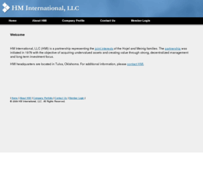 hmintl.com: HM International, LLC acquires undervalued assests and creates value through strong, decentralized management and long term focus.
HM International, LLC (HMI) is a partnership representing the joint business interests of the Hojel and Meinig families.