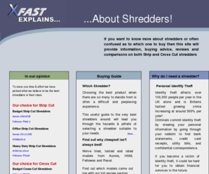 shredder-paper.co.uk: Welcome to Xfast Explains about Shredders!
xfast a uk based supplier of brother fax machines,  shredders, digital dictation, projectors, sanyo projectors, samsung fax machines, laser fax, inkjet fax, sharp copiers, lcd projectors, multifunction, laser fax machines