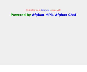 afghanlyric.com: Afghani MP3 - www.afghans.net
Afghan Network brings information about Afghan, Afghan Chat, Afghan Culture, Afghan History, Afghan Chatroom, Afghan Music, Afghani Chat, Afghan history, Afghan Custom, Afghan Fun,  Afghan Video, Afghan TV, Afghan search and more about Afghans!