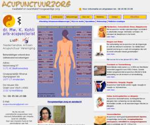 acupunctuurzorg.nl: Praktijken Acupunctuur Hoofddorp, Badhoevedorp, Amsterdam, Haarlemmermeer - Voor afspraken tel. 06 45 66 23 88
Arts-Acupuncturist, Acupunctuur, Acupuncturist, Japanse acupunctuur, ArtsAcupuncturist, Pijn, Hoofdpijn, stoppen met roken, Stress, Astma, Allergieën, Overgangsklachten, Menopauze, Premenstruele Klachten, Infertiliteit, Rugpijn, Tennisarm, Golfarm, muisarm, Spierpijn, Gewrichtspijn, Afvallen, HCG Kuur, RSI, Electrostress, Hoofddorp, Badhoevedorp, amsterdam, Nieuw-Vennep, Haarlemmermeer, weightwatchers, Spijsverterings, maag, darmklachten