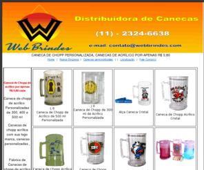 distribuidordecanecas.net: Canecas|Canecas de Chopp|Brindes Personalizados
A WebBrindes oferece a você Caneca de chopp acrílica , caneca de chopp  por apenas R$ 0,80, brindes personalizados, compre canecas direto da fábrica, canecas a partir d R$ 0,80 cada, fabrica de canecas de chopp, canecas de acrílico, canecas de alumínio, canecas personalizadas com sua logomarca