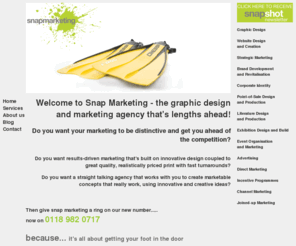 snap-marketing.co.uk: Marketing and Design Reading, Berkshire | Graphic Design | Website Design | Snap Marketing
Snap Marketing | Results-driven Marketing and Design Solutions in Berkshire. We specialise in Graphic Design, Corporate Branding, Web Site Design and Marketing Strategy - because its all about getting your foot in the door!