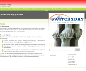 switch2day.biz: Switch2day
De positionering Switch2day is het organisatieadvies en realisatiebureau voor organisaties die op zoek zijn naar effectieve oplossingen om op...