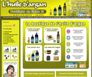 huile-argan-naturelle.com: Huile d'argan : Boutique et guide de l'huile d'argan bio. Tout sur l'huile d'argan et ses bienfaits
Huile d argan du Maroc et son utilisation, huile d'argan bio, pour les cheveux, cosmetique et alimentaire.Tout sur l'huile d'argan.