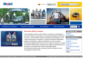 mobil.com.co: Mobil en Colombia
La gama de productos Mobil cumple y excede las más exigentes especificaciones de la industria y la aprobación del Fabricante de Equipo Original.