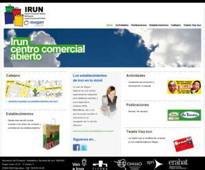 mugan-irun.com: Mugan - Irun, Centro Comercial Abierto - Inicio
Mugan, la asociación del comercio, hostelería y servicios de Irun presenta su web. Con información de todos sus asociados y la posibilidad de visualizar la web perfectamente a través de su teléfono móvil.