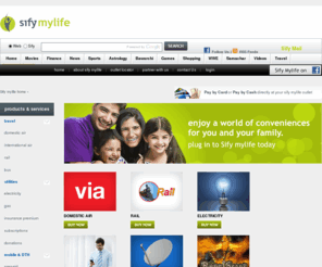 sifymylife.com: Sify Mylife
Sify is one of largest Internet service provider in India. Sify offers Broadband service that explores the true potential of the Internet. It offers high speed, high quality, low cost and easy to use Internet connection for home and business consumers