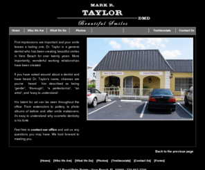 smilesbydrtaylor.com: Dentist Vero Beach Florida, Vero Beach Dentist, Cosmetic Dentist Vero Beach, Mark R. Taylor DMD
Dentist Vero Beach Florida - Vero Beach Dentist, Dr. Mark R. Taylor, is a cosmetic dentist who does focuse on cosmetic dentistry, restorative care and gum care. Services include laser teeth whitening and Invisalign orthodontics.