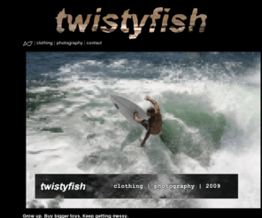 twistyfish.co.uk: Twistyfish: Kitesurf clothing, tshirts, hoodies
Twistyfish clothing. Extreme adrenaline sports. Mountainboarding, Kitesurfing, having fun, having a blast.