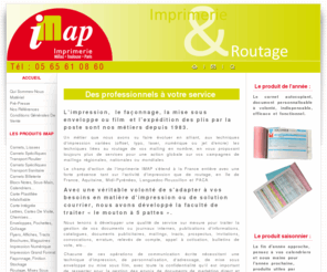 imprimerie-imap.com: Impression carnet, autocopiant, routage, mise sous plis, mailing courrier, mailing postal
Bienvenue à l'Imprimerie IMAP, spécialisée dans l'impression de carnet ou liasses, factures, lettres, routage et mise sous plis.
nous vous proposons l'édition de tous vos documents de communication, administratifs, personnels ainsi que vos travaux les plus complexes en offset, numérique, sérigraphie, traceur...