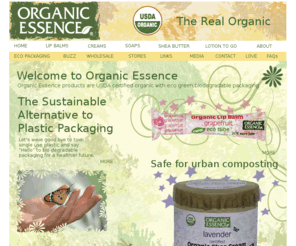 orgess.com: home -orgess.com
Organic-Essence - Innovators of the World's First Biodegradable Jar and eco tube with USDA certified organic body care products