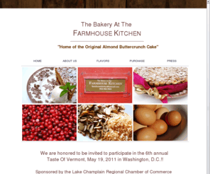 thebakeryatthefarmhousekitchen.com: Bakery at the Farmhouse Kitchen - Burlington, Vermont
Bakery at the Farmhouse Kitchen, Home of the Original Almond Buttercrunch Cake