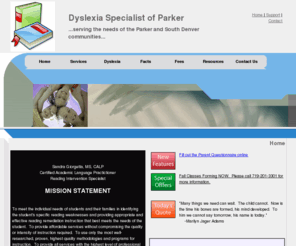 dyslexia-interventions.com: Home
providing reading remediation instruction for students with dyslexia using well-researched, Orton-Gillingham based programs in the Parker and South Denver, Colorado communities