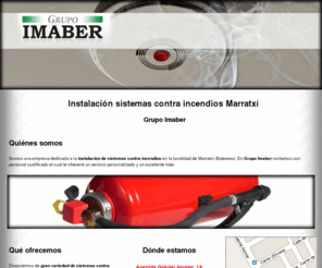 instalacionescontraincendiosenmallorca.com: Instalación sistemas contra incendios Marratxí. Grupo Imaber
Somos instaladores de sistemas contra incendios. Contacte con nosotros.