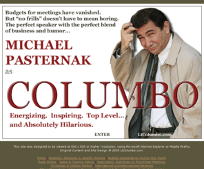 ltcolumbo.com: Humorous Corporate Speaker and Entertainer: Michael Pasternak as Columbo
for Sales Meetings, Banquets, Awards Dinners, Trade Shows, Birthdays and Anniversaries!