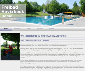 freibad-havixbeck.com: Home
Das Freibad Havixbeck ist ein Familienbad, welches zentral im wunderschönen Havixbeck im Münsterland gelegen ist.
Das Freibad wurde im Jahr 1963 gebaut und im Jahr 2008 umfangreich saniert, wobei insbesondere darauf geachtet wurde, den  Charme umd das einzigartige Flair des Freibades zu erhalten.