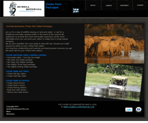 chobepark.com: Chobe Park Safaris - Chobe Park packages
Botswana Chobe Park safaris and packages at the best rates for camping safaris in the Chobe Park with Dumela Botswana comapy based in Botswana