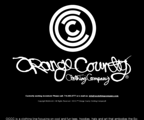 orangecountyclothingcompany.com: Orange County Clothing Company
Orange County Clothing Company® - OCCC This hip clothing line embodies the Fun in the Sun So-Cal lifestyle. Created in Orange County for the people of the world! Visit www.occlothingcompany.com