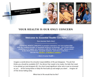 essentialhealthconcepts.com: Welcome to ESSENTIAL HEALTH CONCEPTS - Where Your Health is Our Only Concern
Essential Health Concepts - Consumer Education focusing on Fitness, Nutrition, and Stress Reduction.