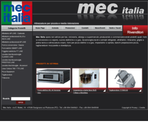 mec-italia.com: Cucine professionali e altre attrezzature per bar, pizzerie e ristoranti
Mec Italia, produzione e vendita di cucine professionali e attrezzature per bar, pizzerie, ristoranti e supermercati, quali impastatrici, affettatrici, friggitrici, lavastoviglie, ecc.