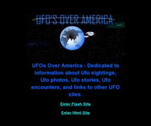 ufosoveramerica.com: UFOs Over America - Ufo Sightings, Ufo Photos, Ufo Stories
UFOs Over America - Dedicated to information about Ufo sightings, photos, stories, encounters, UFO links