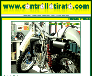 controllotirato.com: CONTROLLO TIRATO - Riparazione e Assistenza Motocicli e Ciclomotori
Controllo Tirato si occupa di restauro moto e motocicli, riparazione motociclette, elaborazione motori, vendita di ricambi originali Fantic Motor, Morini, Minarelli e gare di regolarità