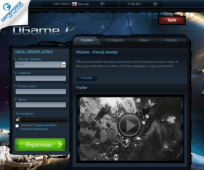 ogame.si: OGame domača stran
OGame - Legendarna igra v vesolju! Odkrij vesolje skupaj s tisoči ostalimi igralci.